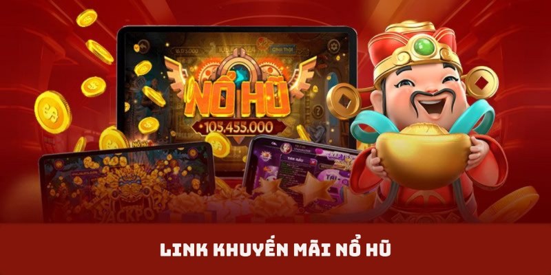 link khuyến mãi nổ hũ