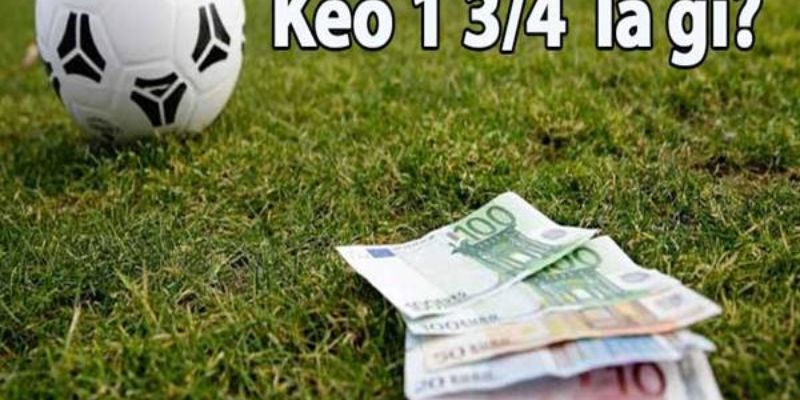 Kèo chấp 1 3/4